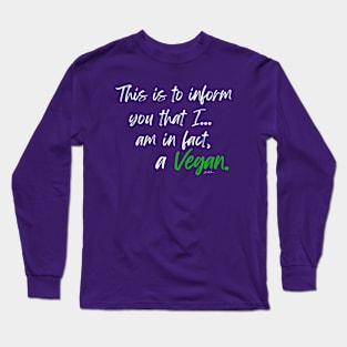 I am in fact, a Vegan Long Sleeve T-Shirt